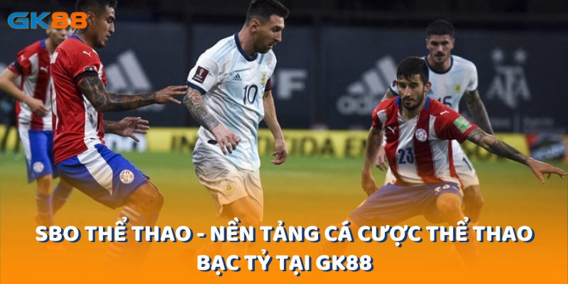 sbo-the-thao-nen-tang-ca-cuoc-the-thao-bac-ty-tai-gk88