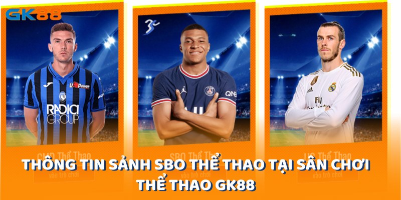 Thông tin sảnh SBO thể thao gk88